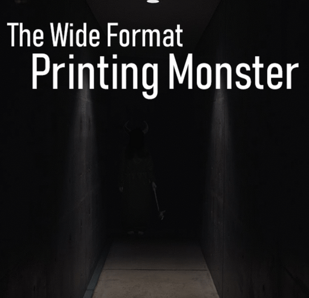 The Wide Format Printing Monster